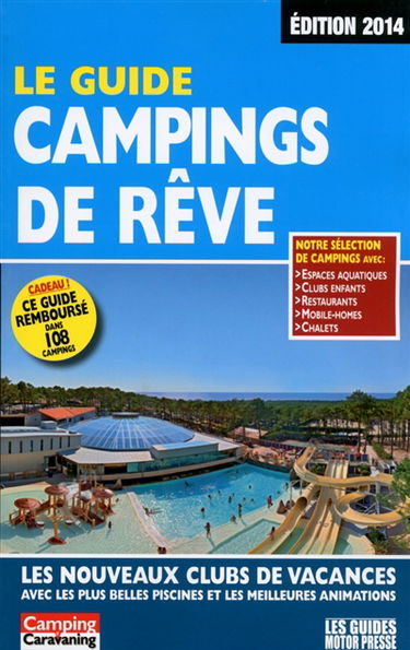Le guide des campings de rêve : les nouveaux clubs de vacances avec les plus belles piscines et les meilleures animations