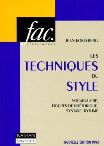 Les techniques du style : vocabulaire, figures de rhétorique, syntaxe, rythme