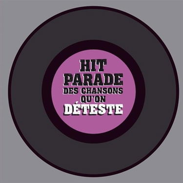 Hit-parade des chansons qu'on déteste