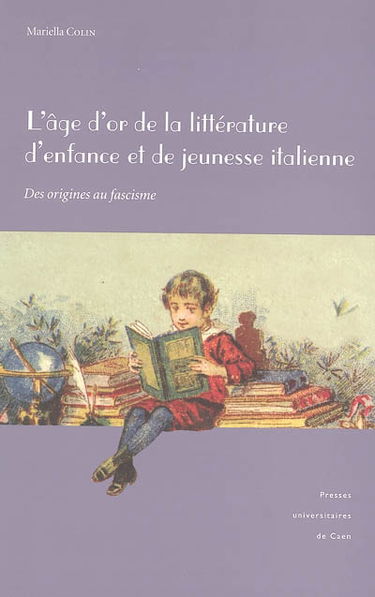 L'âge d'or de la littérature d'enfance et de jeunesse italienne : des origines au fascisme