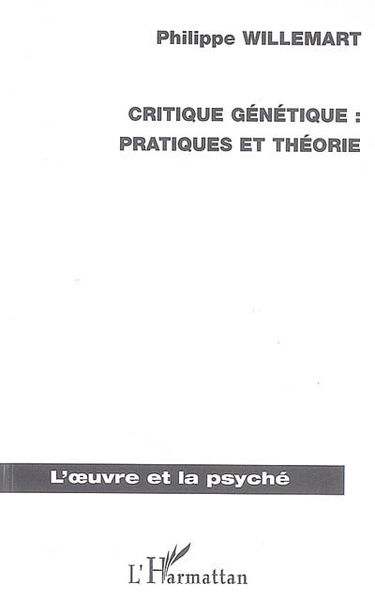 Critique génétique : pratiques et théorie