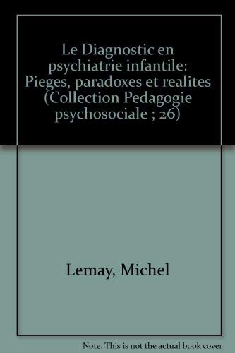 Le diagnostic en psychiatrie infantile : piège, paradoxes et réalités