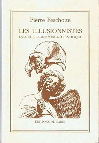 Les illusionnistes : essai sur le mensonge scientifique