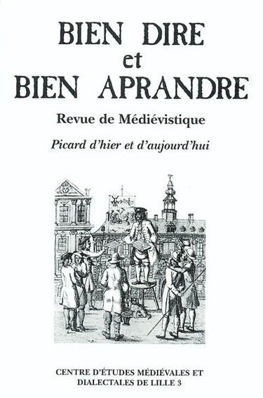 Bien dire et bien aprandre, n° 21. Picard d'hier et d'aujourd'hui : actes du colloque du Centre d'études médiévales et dialectales de Lille 3, Université Charles-de-Gaulle, Lille 3, 4-6 octobre 2001