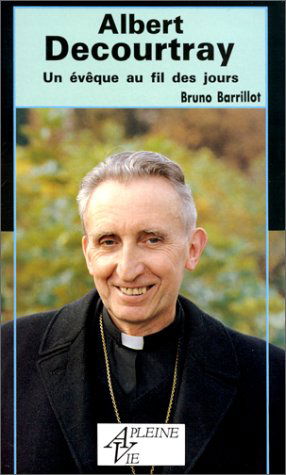 Albert Decourtray, un évêque au fil des jours