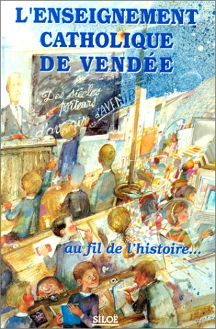 L'enseignement catholique de Vendée : au fil de l'histoire
