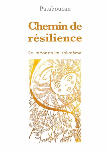 Chemin de résilience : Se recontruire soi-même