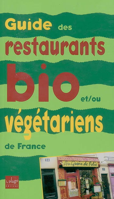 Guide des restaurants et tables d'hôtes bio et ou végétariens de France