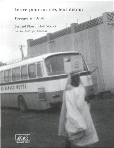 Lettre pour un très lent détour : voyage au Mali