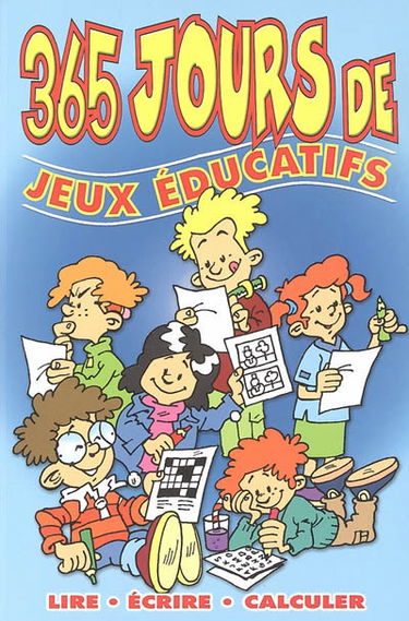 365 jours de jeux éducatifs : lire, écrire, calculer