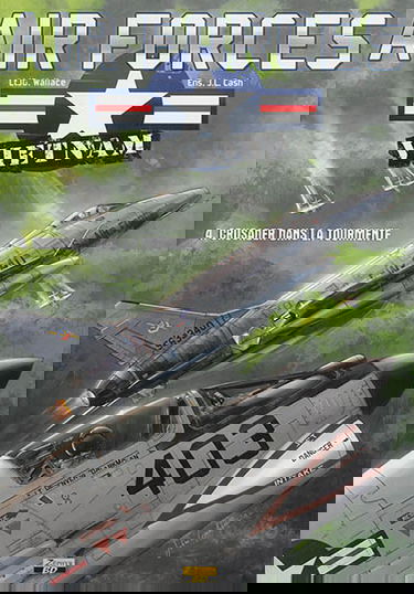 Air forces Vietnam. Vol. 4. Crusader dans la tourmente