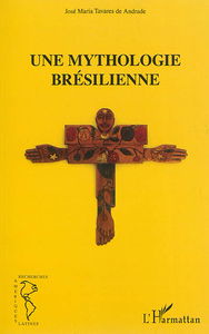 Une mythologie brésilienne