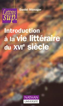Introduction à la vie littéraire du XVIe siècle