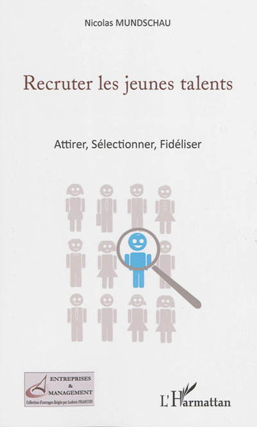 Couverture de Recruter les jeunes talents : attirer, sélectionner, fidéliser