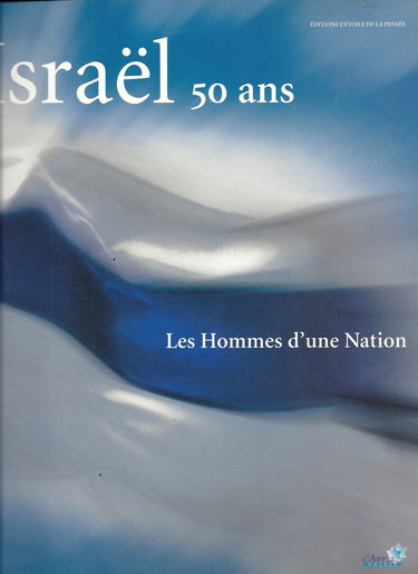 Israel 50 Ans. Les Hommes D'Une Nation