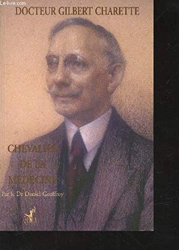 Docteur Gilbert Charette (1878-1953) : chevalier de la médecine