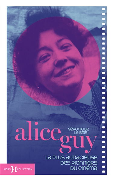 Alice Guy : la plus audacieuse des pionniers du cinéma