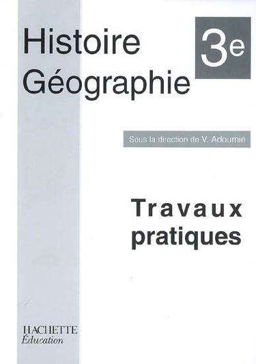 Histoire géographie 3e : travaux pratiques