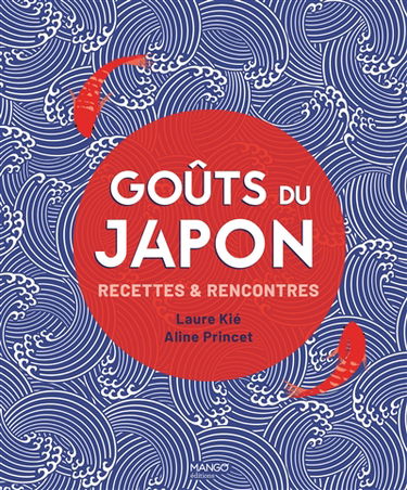 Goûts du Japon : recettes & rencontres