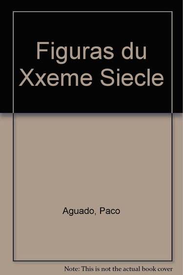 Figuras du XXe siècle : biographie et analyse des 162 maestros qui forgèrent la tauromachie moderne