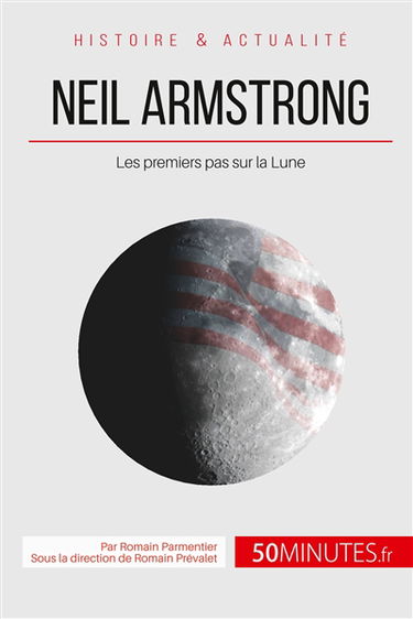 Neil Armstrong : Les premiers pas sur la Lune