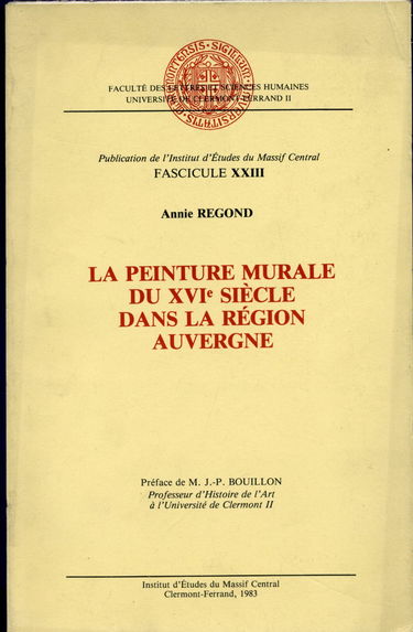 La Peinture murale du XVI siècle dans la région Auvergne (Publication de l'Institut d'études du Massif central)