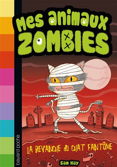 Mes animaux zombies. Vol. 2. La revanche du chat fantôme