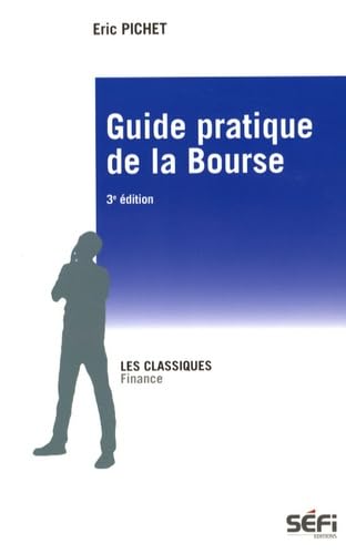 Guide pratique de la bourse: Manuel de théories et pratiques boursières