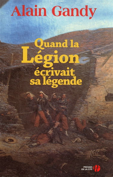 Quand la Légion écrivait sa légende