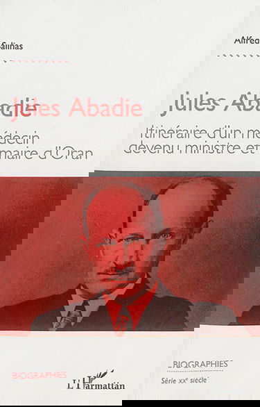 Jules Abadie : itinéraire d'un médecin devenu ministre et maire d'Oran