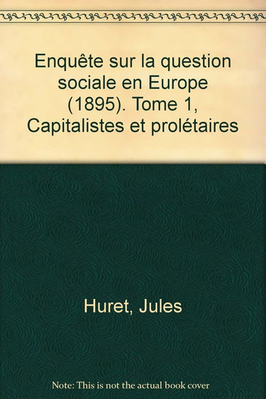 Enquête sur la question sociale en Europe. Vol. 1. Capitalistes et prolétaires