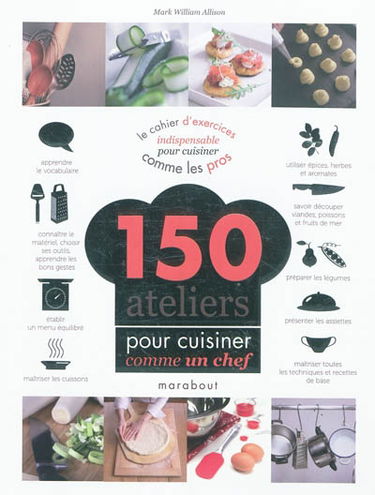 150 ateliers pour cuisiner comme un chef