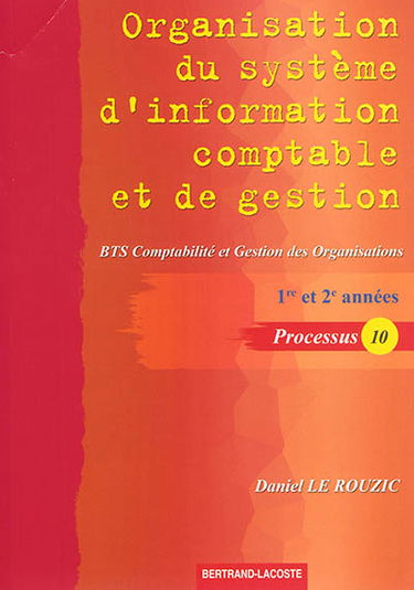 Organisation du système d'information comptable et de gestion : BTS comptabilité et gestion des organisations, 1re et 2e années, processus 10