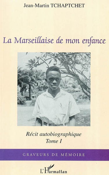 La Marseillaise de mon enfance : récit autobiographique. Vol. 1