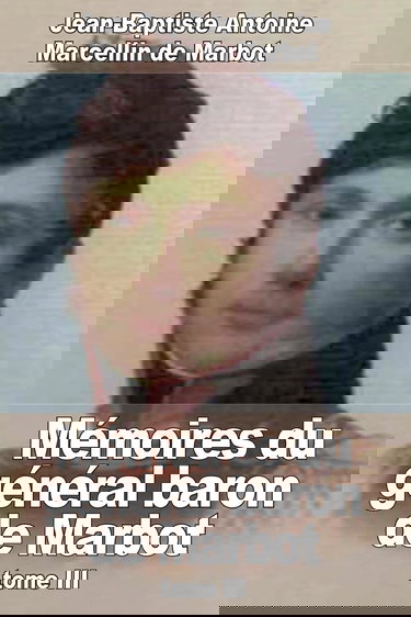 Mémoires du général baron de Marbot: Tome III