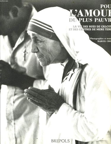 Pour l'amour du plus pauvre : la vie des rues et des missions de Calcutta