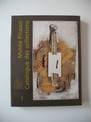 Musée Picasso : catalogue sommaire des collections. Vol. 1. Peintures, papiers collés, tableaux-reliefs, sculptures, céramiques