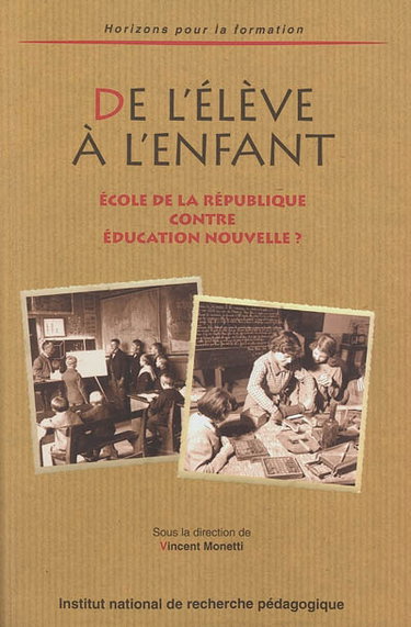 Couverture de De l'élève à l'enfant : école de la République contre Education nouvelle ?