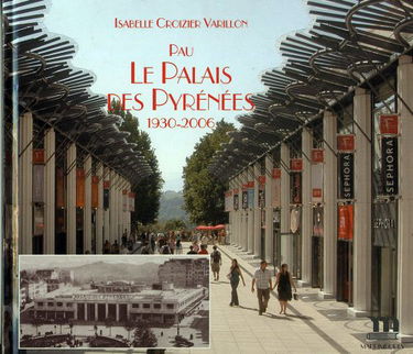 Pau, le Palais des Pyrénées - 1930-2006
