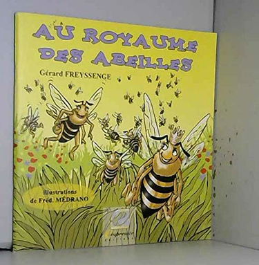 Au royaume des abeilles - la vie des abeilles, racontée par Bee-Bee la reine des abeilles