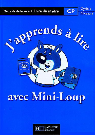 J'apprends à lire avec Mini-Loup, CP, cycle 2 niveau 2 : méthode de lecture : livre du maître