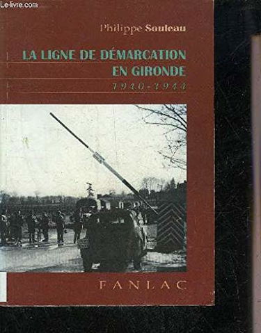 La ligne de démarcation en Gironde : occupation, résistance et société, 1940-1944