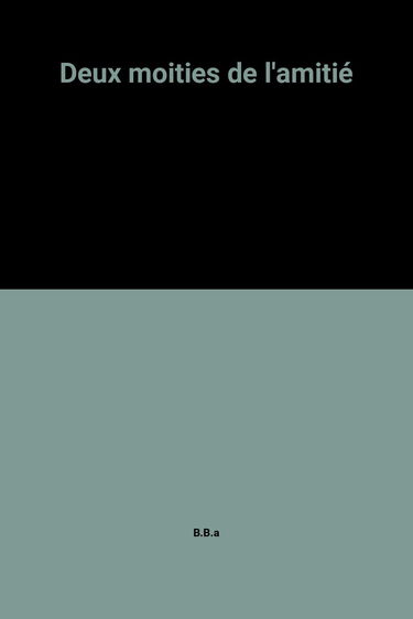 Deux moities de l'amitié