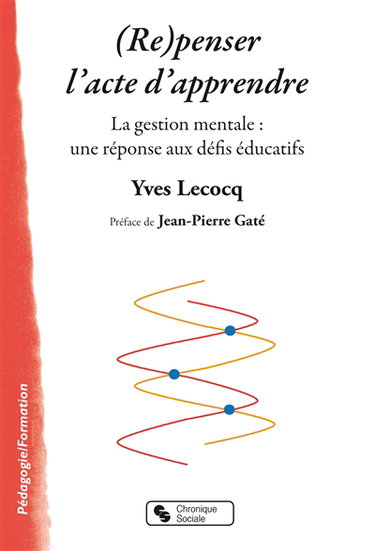 Couverture de (Re)penser l'acte d'apprendre : la gestion mentale : une réponse aux défis éducatifs