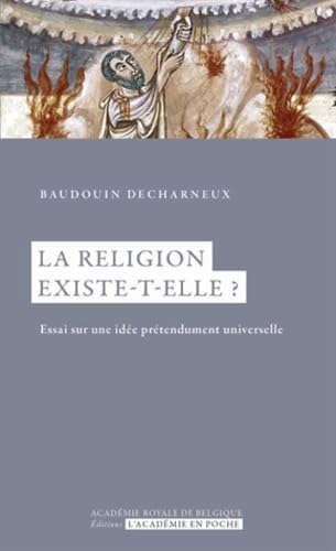 La religion existe-t-elle ?: Essai sur une idée prédendument universelle