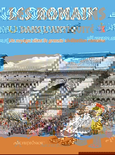 Gli antichi romani. Un viaggio nella grande civiltà romana. Ediz. francese