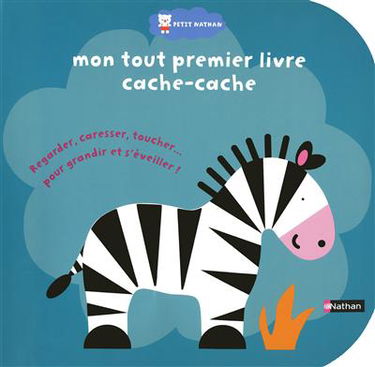 Mon tout premier livre cache-cache : regarder, caresser, toucher... pour grandir et s'éveiller !
