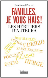 Familles, je vous hais ! : les héritiers d'auteurs