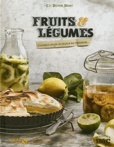 Fruits et légumes : cuisinez-les de la feuille au trognon...