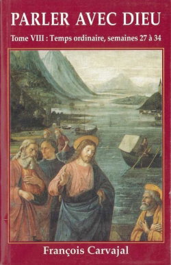Parler avec Dieu : méditation pour chaque jour de l'année. Vol. 8. Temps ordinaire : semaines XXVII-XXXIV